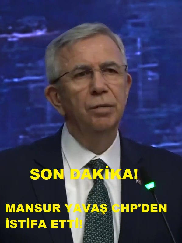 Mansur YAVAŞ CHP'den İstifa Etti